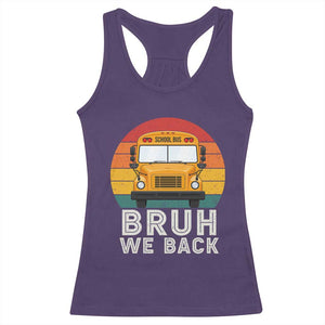 Bruh We Back Racerback Tank Top Funny School Bus Driver Life Back to School Teacher Kids