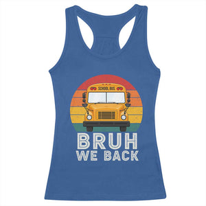 Bruh We Back Racerback Tank Top Funny School Bus Driver Life Back to School Teacher Kids