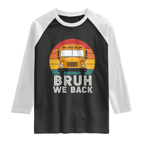 Bruh We Back Raglan Shirt Funny School Bus Driver Life Back to School Teacher Kids