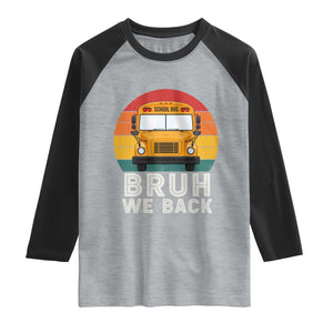Bruh We Back Raglan Shirt Funny School Bus Driver Life Back to School Teacher Kids