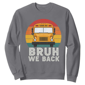 Bruh We Back Sweatshirt Funny School Bus Driver Life Back to School Teacher Kids