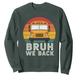 Bruh We Back Sweatshirt Funny School Bus Driver Life Back to School Teacher Kids