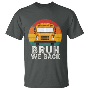 Bruh We Back T Shirt Funny School Bus Driver Life Back to School Teacher Kids