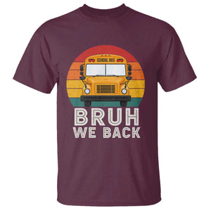 Bruh We Back T Shirt Funny School Bus Driver Life Back to School Teacher Kids