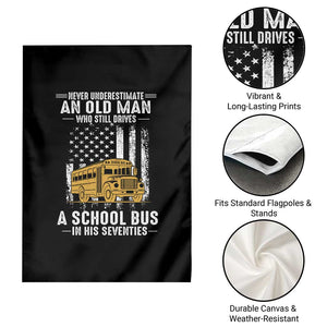 Funny School Bus Driver Garden Flag Never Underestimate an Old Man Who Still Drives A School Bus