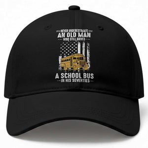 Funny School Bus Driver Baseball Cap Never Underestimate an Old Man Who Still Drives A School Bus