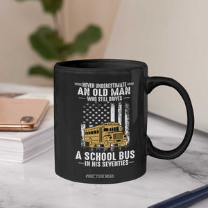 Funny School Bus Driver Coffee Mug Never Underestimate an Old Man Who Still Drives A School Bus
