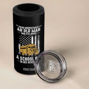 Funny School Bus Driver 4 in 1 Can Cooler Tumbler Never Underestimate an Old Man Who Still Drives A School Bus