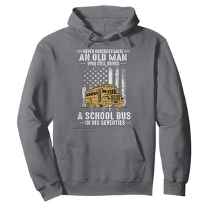 Funny School Bus Driver Hoodie Never Underestimate an Old Man Who Still Drives A School Bus