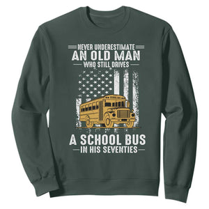Funny School Bus Driver Sweatshirt Never Underestimate an Old Man Who Still Drives A School Bus