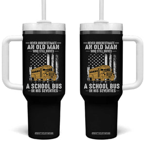 Funny School Bus Driver Tumbler With Handle Never Underestimate an Old Man Who Still Drives A School Bus