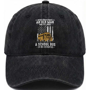 Funny School Bus Driver Washed Cotton Baseball Cap Never Underestimate an Old Man Who Still Drives A School Bus