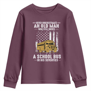Funny School Bus Driver Youth Sweatshirt Never Underestimate an Old Man Who Still Drives A School Bus