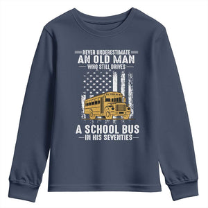 Funny School Bus Driver Youth Sweatshirt Never Underestimate an Old Man Who Still Drives A School Bus