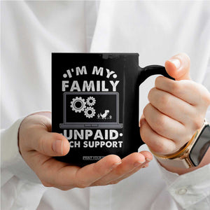 I Am My Familys Unpaid Tech Support Coffee Mug Funny Computer IT Nerd Humor TS14 Print Your Wear