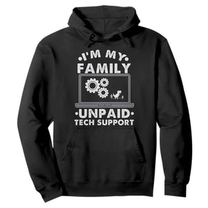 I Am My Familys Unpaid Tech Support Hoodie Funny Computer IT Nerd Humor TS14 Black Print Your Wear