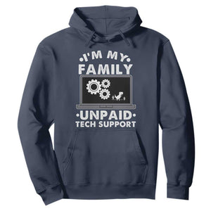 I Am My Familys Unpaid Tech Support Hoodie Funny Computer IT Nerd Humor TS14 Navy Print Your Wear