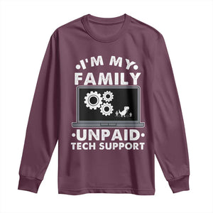 I Am My Familys Unpaid Tech Support Long Sleeve Shirt Funny Computer IT Nerd Humor TS14 Maroon Print Your Wear