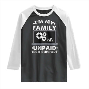 I Am My Familys Unpaid Tech Support Raglan Shirt Funny Computer IT Nerd Humor TS14 Black White Print Your Wear