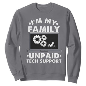 I Am My Familys Unpaid Tech Support Sweatshirt Funny Computer IT Nerd Humor TS14 Charcoal Print Your Wear