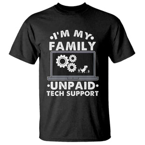 I Am My Familys Unpaid Tech Support T Shirt Funny Computer IT Nerd Humor TS14 Black Print Your Wear