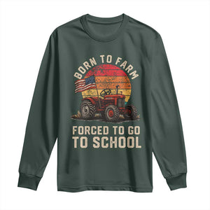 Funny Farmer Tractor Long Sleeve Shirt Born To Farmer Forced To Go To School TS14 Dark Forest Green Print Your Wear