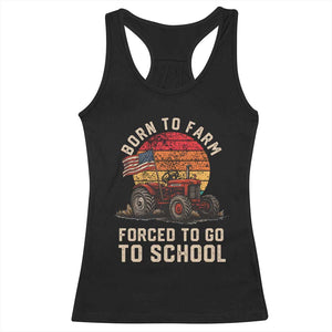 Funny Farmer Tractor Racerback Tank Top Born To Farmer Forced To Go To School TS14 Black Print Your Wear