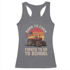 Funny Farmer Tractor Racerback Tank Top Born To Farmer Forced To Go To School TS14 Charcoal Print Your Wear