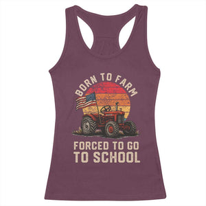 Funny Farmer Tractor Racerback Tank Top Born To Farmer Forced To Go To School TS14 Maroon Print Your Wear