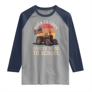 Funny Farmer Tractor Raglan Shirt Born To Farmer Forced To Go To School TS14 Sport Gray Navy Print Your Wear