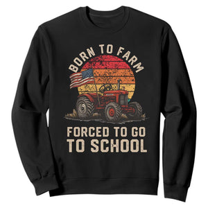 Funny Farmer Tractor Sweatshirt Born To Farmer Forced To Go To School TS14 Black Print Your Wear