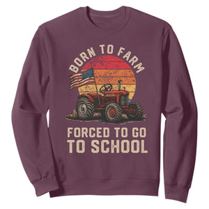 Funny Farmer Tractor Sweatshirt Born To Farmer Forced To Go To School TS14 Maroon Print Your Wear