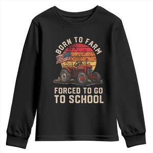 Funny Farmer Tractor Youth Sweatshirt Born To Farmer Forced To Go To School TS14 Black Print Your Wear