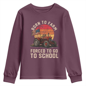 Funny Farmer Tractor Youth Sweatshirt Born To Farmer Forced To Go To School TS14 Maroon Print Your Wear