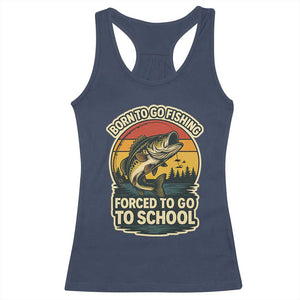 Funny Bass Fish Fisherman Racerback Tank Top Born To Go Fishing Forced School TS14 Navy Print Your Wear