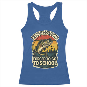 Funny Bass Fish Fisherman Racerback Tank Top Born To Go Fishing Forced School TS14 Royal Blue Print Your Wear