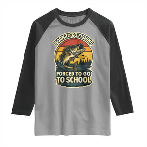 Funny Bass Fish Fisherman Raglan Shirt Born To Go Fishing Forced School TS14 Sport Gray Black Print Your Wear