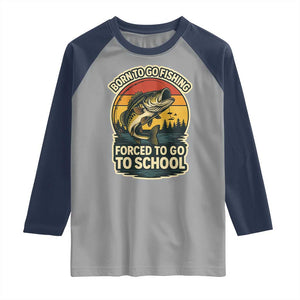 Funny Bass Fish Fisherman Raglan Shirt Born To Go Fishing Forced School TS14 Sport Gray Navy Print Your Wear