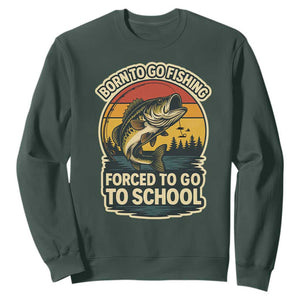 Funny Bass Fish Fisherman Sweatshirt Born To Go Fishing Forced School TS14 Dark Forest Green Print Your Wear