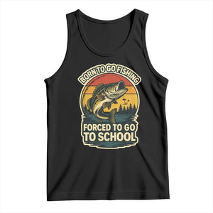 Funny Bass Fish Fisherman Tank Top Born To Go Fishing Forced School TS14 Black Print Your Wear