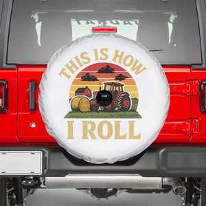 Funny Farming Tractor Spare Tire Cover This Is How I Roll Farmer TS14 White Print Your Wear