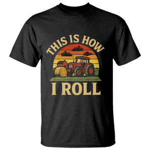 Funny Farming Tractor T Shirt This Is How I Roll Farmer TS14 Black Print Your Wear