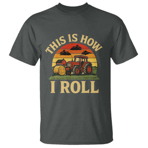 Funny Farming Tractor T Shirt This Is How I Roll Farmer TS14 Dark Heather Print Your Wear