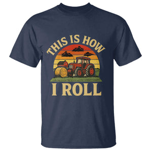 Funny Farming Tractor T Shirt This Is How I Roll Farmer TS14 Navy Print Your Wear