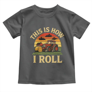 Funny Farming Tractor Toddler T Shirt This Is How I Roll Farmer TS14 Dark Heather Print Your Wear