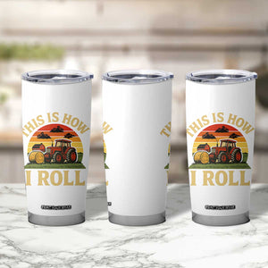 Funny Farming Tractor Tumbler Cup This Is How I Roll Farmer TS14 Print Your Wear