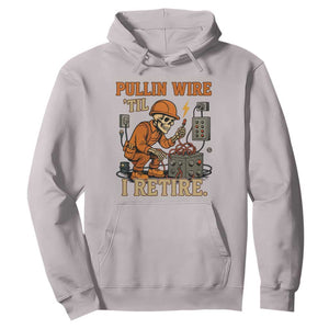 Funny Skeleton Electrician Hoodie Pullin Wire Til I Retire Labor Day TS14 Ice Gray Print Your Wear