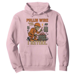 Funny Skeleton Electrician Hoodie Pullin Wire Til I Retire Labor Day TS14 Light Pink Print Your Wear