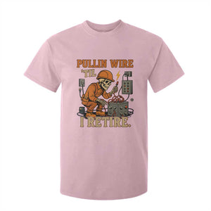 Funny Skeleton Electrician T Shirt For Kid Pullin Wire Til I Retire Labor Day TS14 Light Pink Print Your Wear