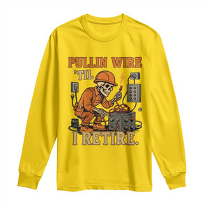 Funny Skeleton Electrician Long Sleeve Shirt Pullin Wire Til I Retire Labor Day TS14 Daisy Print Your Wear
